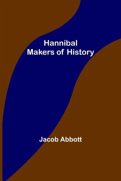 Hannibal; Makers of History - Abbott, Jacob