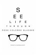 See Life Through Rose-Colored Glasses - Bild 1