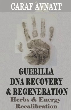 Guerilla DNA Recovery and Regeneration - Herbs and Energy Recalibration - Avnayt, Caraf