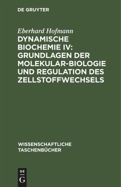 Dynamische Biochemie IV: Grundlagen der Molekularbiologie und Regulation des Zellstoffwechsels - Hofmann, Eberhard