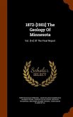 1872-[1901] The Geology Of Minnesota: Vol. I[-vi] Of The Final Report