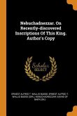 Nebuchadnezzar. On Recently-discovered Inscriptions Of This King. Author's Copy
