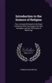 Introduction to the Science of Religion: Four Lectures Delivered at the Royal Institution With Two Essays On False Analogies, and the Philosophy of My