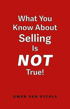 What You Know About Selling is NOT True (eBook, ePUB) - Syckle, Owen van