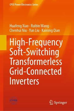 High-Frequency Soft-Switching Transformerless Grid-Connected Inverters (eBook, PDF) - Xiao, Huafeng; Wang, Ruibin; Niu, Chenhui; Liu, Yun; Qian, Kairong