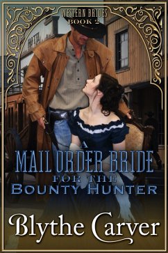 A Mail Order Bride for the Bounty Hunter (Western Brides, #2) (eBook, ePUB) - Carver, Blythe