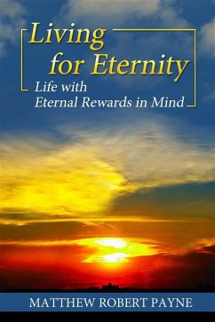 Living for Eternity (eBook, ePUB) - Payne, Matthew Robert