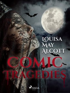 Comic Tragedies (eBook, ePUB) - Alcott, Louisa May