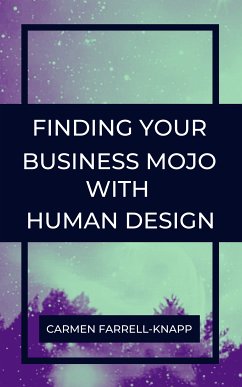 Finding Your Business Mojo with Human Design (eBook, ePUB) - Farrell-Knapp, Carmen