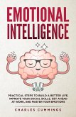 Emotional Intelligence: Practical Steps to Build a Better Life, Improve Your Social Skills, Get Ahead at Work, and Master Your Emotions (eBook, ePUB)