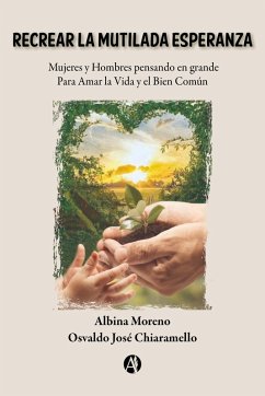 Recrear la Mutilada Esperanza (eBook, ePUB) - Moreno, Albina; Chiaramello, Osvaldo José