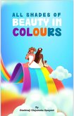 All Shades Of Beauty In Colours (eBook, ePUB)
