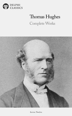 Delphi Complete Works of Thomas Hughes (Illustrated) (eBook, ePUB) - Hughes, Thomas