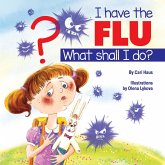 I Have the Flu What Shall I Do? (fixed-layout eBook, ePUB)