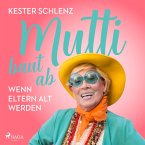 Mutti baut ab. Wenn Eltern alt werden (MP3-Download)