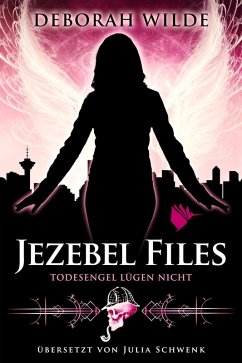 Jezebel Files - Todesengel lügen nicht (eBook, ePUB) - Wilde, Deborah