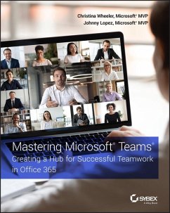 Mastering Microsoft Teams (eBook, PDF) - Wheeler, Christina; Lopez, Johnny