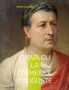 Cinna ou la Clémence d'Auguste (eBook, ePUB) - Corneille, Pierre