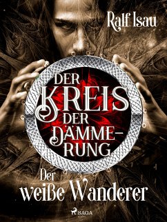 Der Kreis der Dämmerung – Teil 3: Der weiße Wanderer (eBook, ePUB) - Isau, Ralf