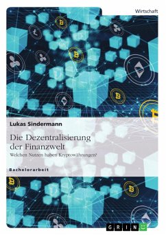Die Dezentralisierung der Finanzwelt. Welchen Nutzen haben Kryptowährungen? (eBook, PDF) - Sindermann, Lukas