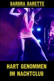 Hart genommen im Nachtclub (eBook, ePUB) Hart genommen im Nachtclub (eBook, ePUB)