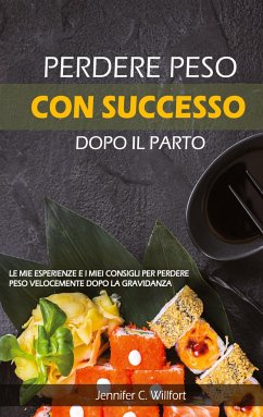 Perdere peso con successo dopo il parto - Willfort, Jennifer C