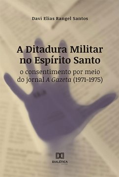 A Ditadura Militar no Espírito Santo (eBook, ePUB) - Santos, Davi Elias Rangel