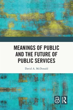 Meanings of Public and the Future of Public Services (eBook, ePUB) - Mcdonald, David A.