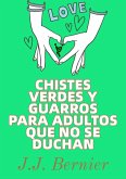Chistes Verdes Y Guarros Para Adultos Que No Se Duchan (eBook, ePUB)