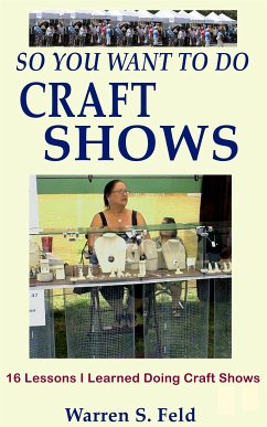 So You Want To Do Craft Shows (eBook, ePUB) - Feld, Warren