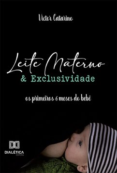Leite Materno e Exclusividade (eBook, ePUB) - Catarino, Victor