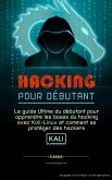 Hacking pour débutant Le guide ultime du débutant pour apprendre les bases du hacking avec Kali Linux et comment se protéger des hackers (eBook, ePUB)