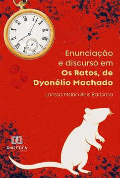 Enunciação e discurso em Os Ratos, de Dyonélio Machado (eBook, ePUB) - Barbosa, Larissa Maria Reis