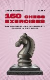 160 Chess Exercises for Beginners and Intermediate Players in Two Moves, Part 7 (Tactics Chess From First Moves) (eBook, ePUB) 160 Chess Exercises for Beginners and Intermediate Players in Two Moves, Part 7 (Tactics Chess From First Moves) (eBook, ePUB)