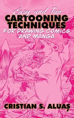 Easy and Fun Cartooning Techniques for Drawing Comics and Manga (eBook, ePUB) - Aluas, Cristian S.