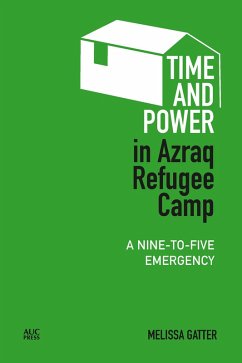 Time and Power in Azraq Refugee Camp (eBook, ePUB) - Gatter, Melissa