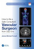 How to be a Safe Consultant Vascular Surgeon from Day One (eBook, PDF)
