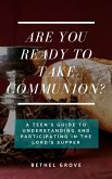 Are You Ready to Take Communion? (Are You Ready (for Christian Teens)) (eBook, ePUB)