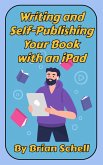 Writing and Self-Publishing Your Book on the iPad (eBook, ePUB)