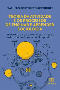 Teoria da Atividade e os Processos de Ensinar e Aprender Sociologia (eBook, ePUB) - Rodrigues, Matheus Bortoleto