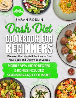 Dash Diet Cookbook for Beginners: Low-Sodium Recipes to Nourish Your Body and Delight Your Senses [III EDITION] (eBook, ePUB) - Roslin, Sarah