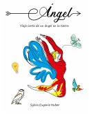 Ángel - viaje corto de un ángel en la tierra (eBook, ePUB)