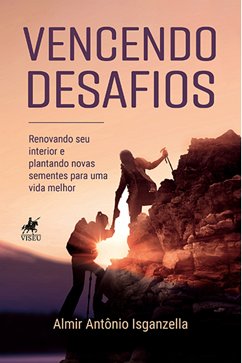 Vencendo Desafios (eBook, ePUB) - Isganzella, Almir Antônio