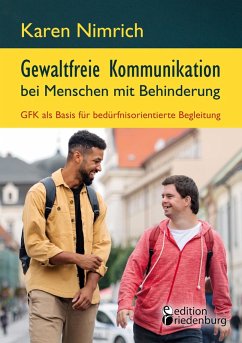 Gewaltfreie Kommunikation bei Menschen mit Behinderung: GFK als Basis für bedürfnisorientierte Begleitung (eBook, ePUB) - Nimrich, Karen