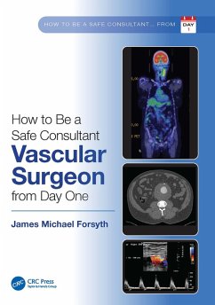 How to be a Safe Consultant Vascular Surgeon from Day One (eBook, ePUB) - Forsyth, James Michael