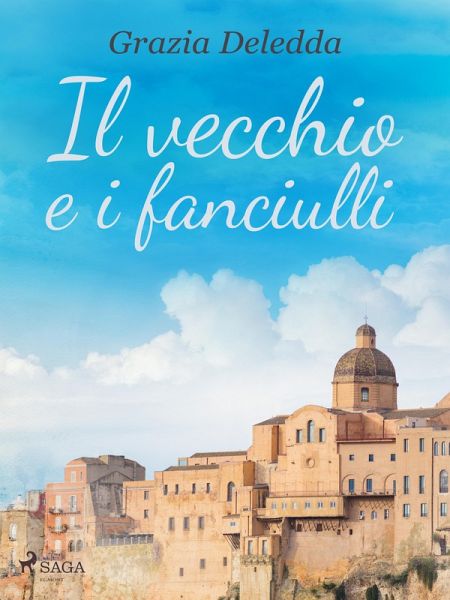 Il vecchio e i fanciulli (eBook, ePUB) Il vecchio e i fanciulli (eBook, ePUB)