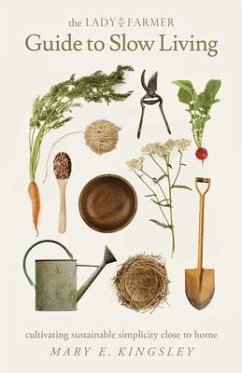 The Lady Farmer Guide to Slow Living (eBook, ePUB) - Kingsley, Mary E.