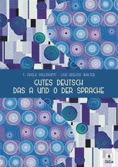 Gutes Deutsch das A und O der Sprache (eBook, PDF) - Adelina Walter, Lisa; Vallavanti, Paola