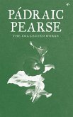 The Collected Works of Padraic Pearse (eBook, ePUB)