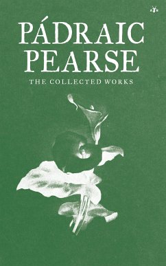 The Collected Works of Padraic Pearse (eBook, ePUB) - Pádraic, Pearse